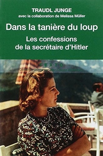 Dans la tanière du loup les confessions de la secrétaire de Hitler