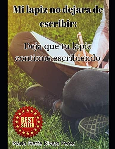 Mi lápiz no dejara de escribir: Deja que tu lápiz continue escribiendo (Spanish Edition)