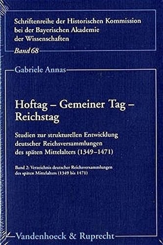 Hoftag - Gemeiner Tag - Reichstag Studien zur strukturellen Entwicklung deutscher Reichsversammlungen des späten Mittelalters (1349-1471)
