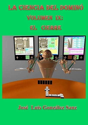 La ciencia del dominó-Vol. IX: El cierre (Spanish Edition)