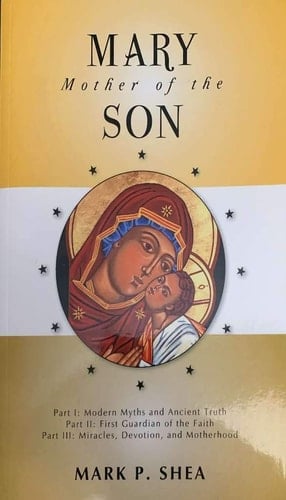 Mary, Mother of the Son Volume I: Modern Myths and Ancient Truth Volume II: First Guardian of the Faith Volume III: Miracles, Devotion, and Motherhooden