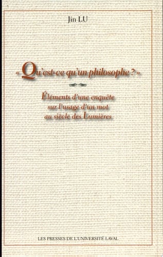 Qu'est-ce qu'un philosophe? éléments d'une enquête sur l'usage d'un mot au Siècle des lumières