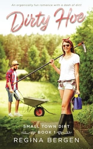 Dirty Hoe A Gardening Romance
