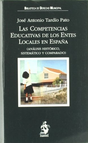 Las competencias educativas de los entes locales en España (análisis histórico, sistemático y comparado)