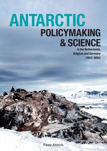 Antarctic Policymaking and Science in the Netherlands, Belgium and Germany (1957-1990)