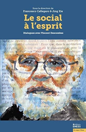 Le social à l'esprit dialogues avec Vincent Descombes