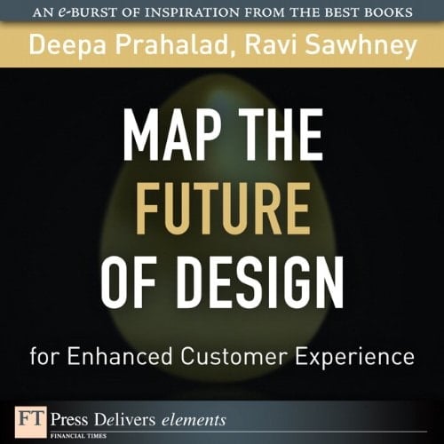 Map the Future of Design for Enhanced Customer Experience (FT Press Delivers Elements)