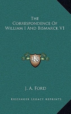 The Correspondence Of William I And Bismarck V1