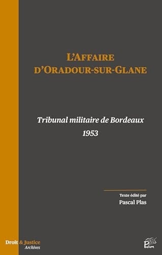 L'affaire d'Oradour-sur-Glane tribunal militaire de Bordeaux, 1953