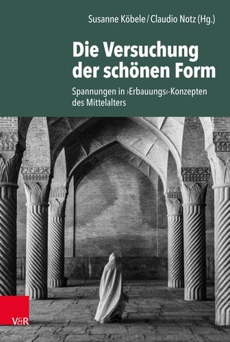 Die Versuchung der schönen Form Spannungen in ›Erbauungs‹-Konzepten des Mittelalters