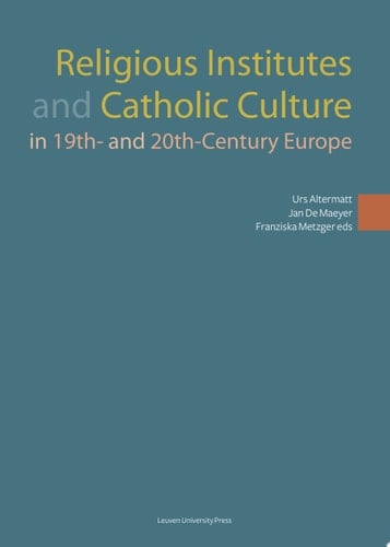 Religious Institutes and Catholic Culture in 19th- and 20th-Century Europe