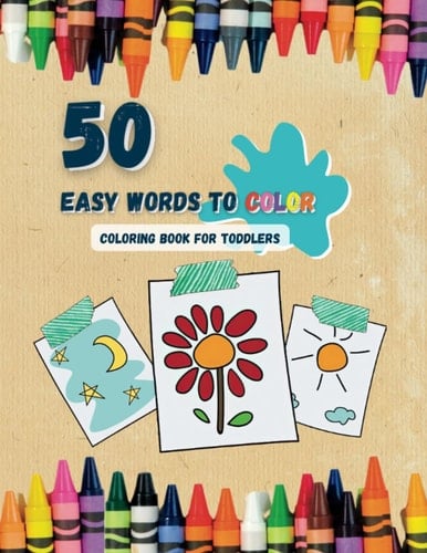 50 Easy Words to Color : Coloring Book For Toddlers