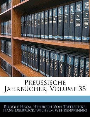 Preussische Jahrbucher, Volume 38 (German Edition)