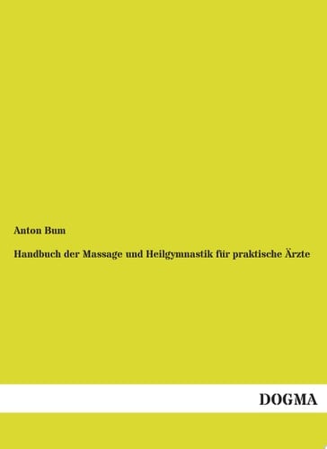 Handbuch der Massage und Heilgymnastik für praktische Ärzte