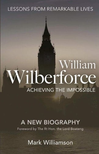 William Wilberforce Achieving the Impossible