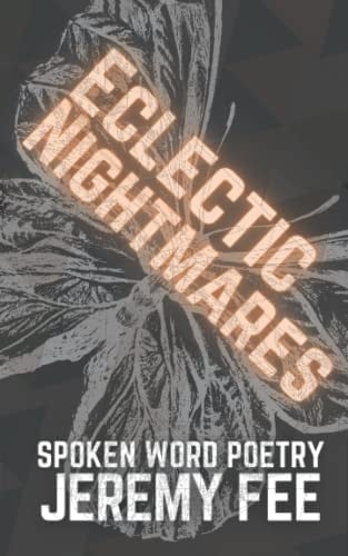 Eclectic Nightmares: Spoken Word Poetry
