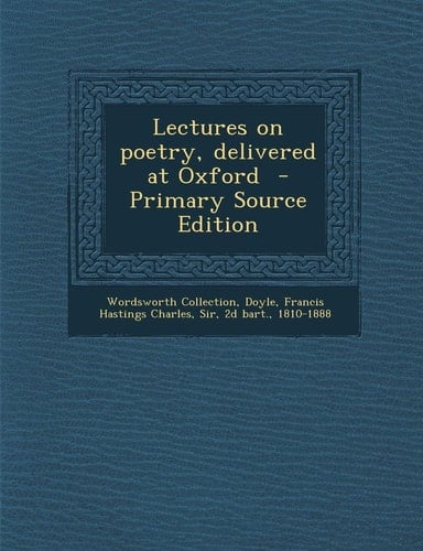 Lectures on Poetry, Delivered at Oxford - Primary Source Edition