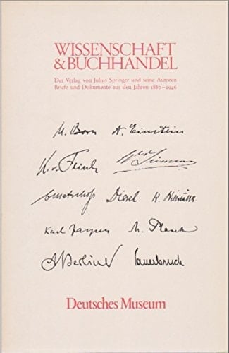 Wissenschaft und Buchhandel: Der Verlag von Julius Springer und seine Autoren : Briefe und Dokumente aus den Jahren 1880-1946 (German Edition)