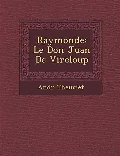 Raymonde: Le Don Juan De Vireloup (French Edition)