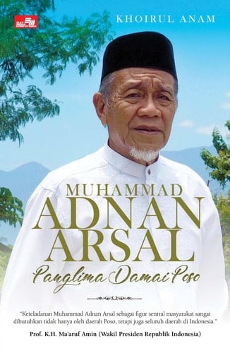 Muhammad Adnan Arsal - Panglima Damai Poso