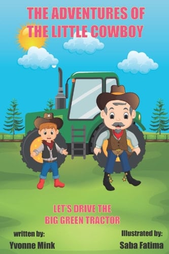 The Adventures of The Little Cowboy: Lets Drive the Big GREEN Tractor