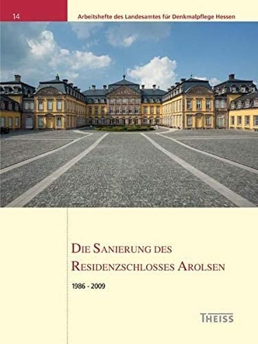 Die Sanierung des Residenzschlosses Arolsen 1986 - 2009