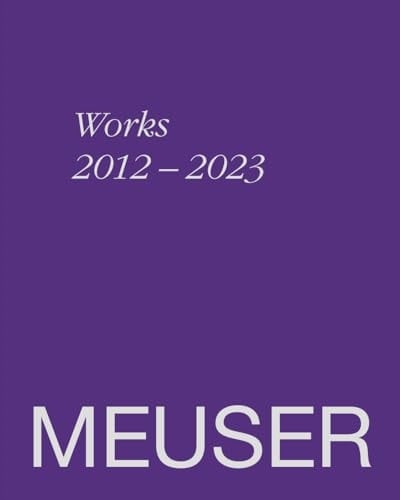 Meuser Works 2012-2023