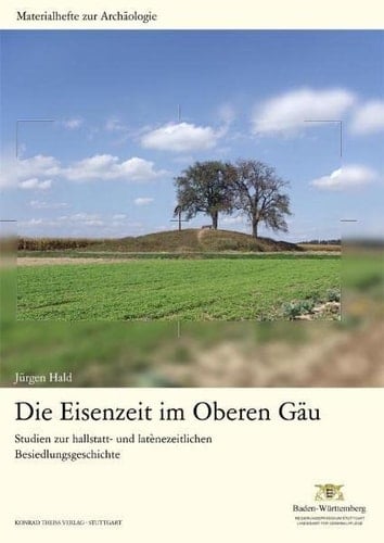 Die Eisenzeit im Oberen Gäu Studien zur hallstatt- und latènezeitlichen Besiedlungsgeschichte