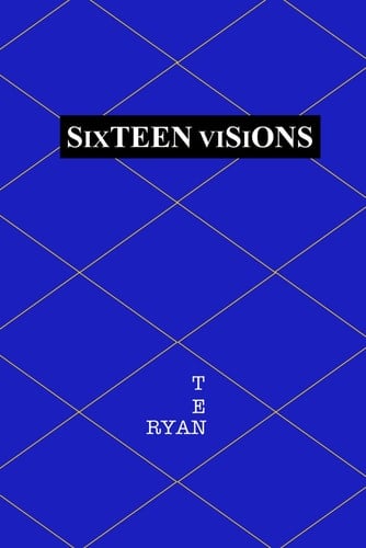 Sixteen Visions