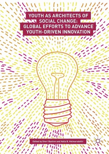 Youth as Architects of Social Change Global Efforts to Advance Youth-Driven Innovation