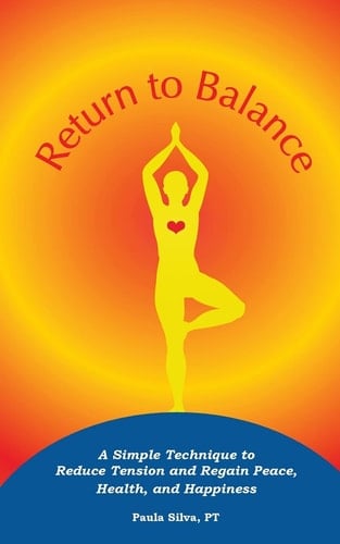 Return to Balance A Simple Technique to Reduce Tension and Regain Peace, Health, and Happiness