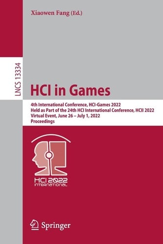 HCI in Games 4th International Conference, HCI-Games 2022, Held as Part of the 24th HCI International Conference, HCII 2022, Virtual Event, June 26–July 1, 2022, Proceedings