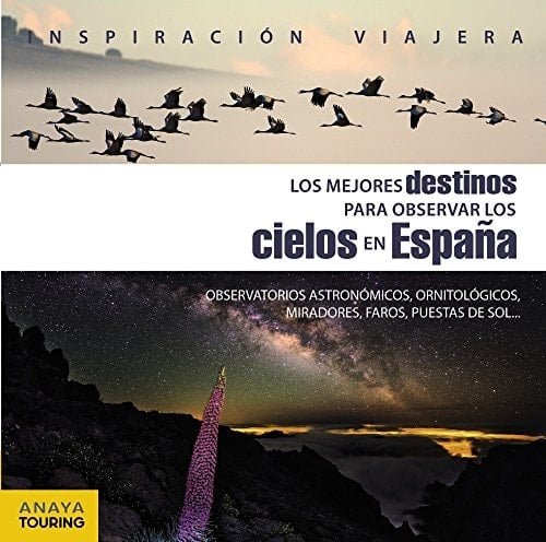 Inspiración Viajera. Los Mejores destinos para observar los cielos en España. Observatorios astronómicos, ornitológicos, miradores, faros, puestas de sol...