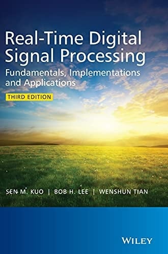 Real-Time Digital Signal Processing Fundamentals, Implementations and Applications