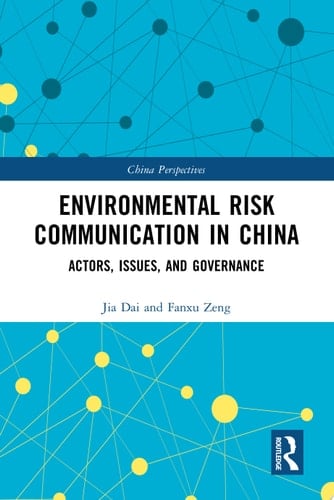 Environmental Risk Communication in China Actors, Issues, and Governance