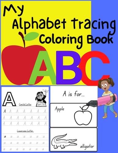 My Alphabet Tracing Coloring Book: Letter Tracing Book, Coloring Book for Preschoolers and Kids