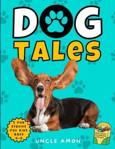 Dog Tales Whiskers, Wagging Tails, and Wonderful Adventures Includes Fun Dog Coloring Pages