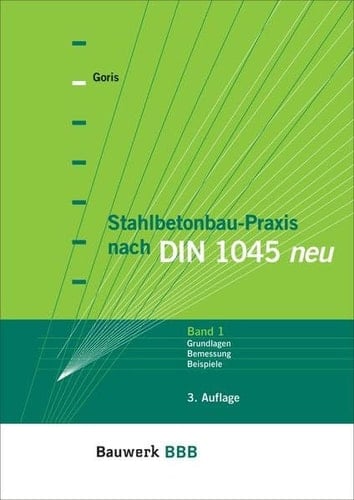 Stahlbetonbau-Praxis nach DIN 1045 neu Band 1: Grundlagen, Bemessung, Beispiele