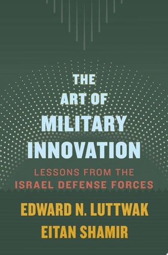 The Art of Military Innovation Lessons from the Israel Defense Forces