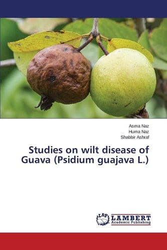 Studies on Wilt Disease of Guava (Psidium Guajava L.)