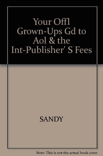 Your Offl Grown-Ups Gd to Aol and the Int-Publisher' S Fees