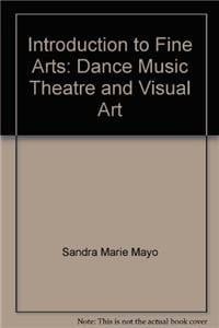Introduction to Fine Arts Dance, Music, Theatre, and Visual Art