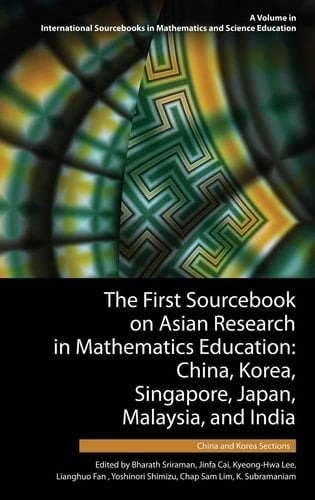The First Sourcebook on Asian Research in Mathematics Education China, Korea, Singapore, Japan, Malaysia and India -- China and Korea Sections