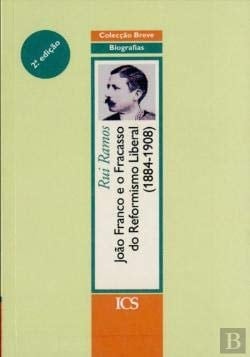 João Franco e o fracasso do reformismo liberal (1884-1908)