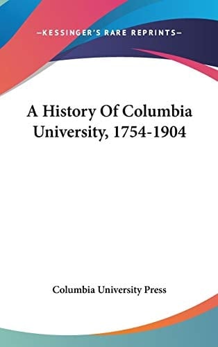 A History Of Columbia University, 1754-1904