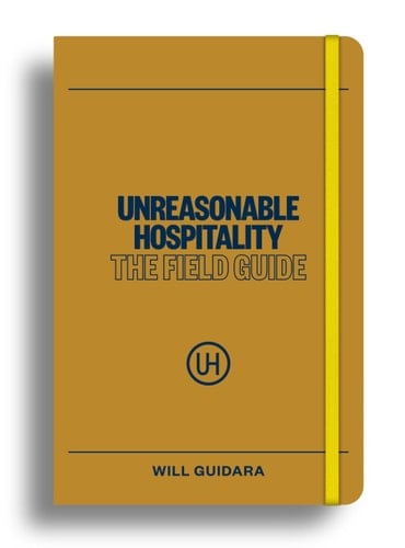 Unreasonable Hospitality: The Field Guide