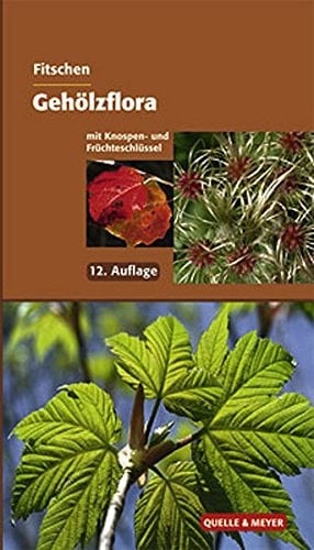 Gehölzflora ein Buch zum Bestimmen der in Mitteleuropa wild wachsenden und angepflanzten Bäume und Sträucher ; mit Knospen- und Früchteschlüssel