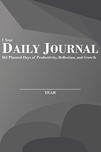 1 Year Daily Journal 365 Planned Days of Productivity, Reflection, and Growth