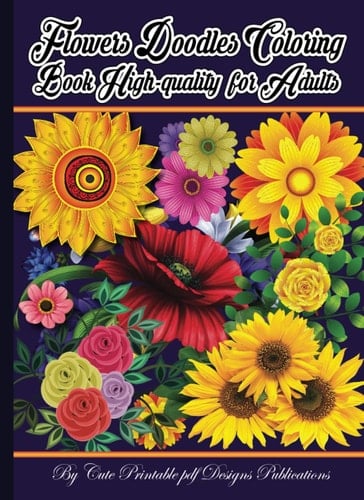 Flowers Doodles Coloring Book High-quality for Adults: An Adult Mindful Coloring Book with Scripture Tattoo Attractive Original Inspiring watercolor ... Line Arts Pages for Women Men Girls Teens.