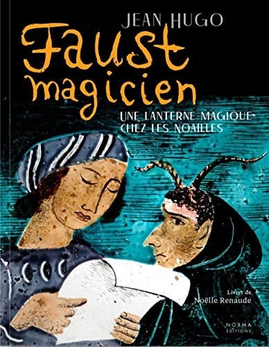 Faust magicien une lanterne magique chez les Noailles